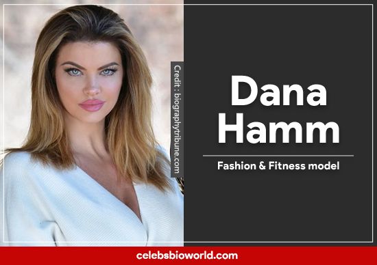 Dana Hamm Bio, age, wiki, Family, Boyfriend, Net worth & Facts