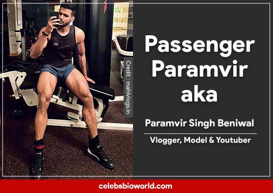 Passenger Paramvir Biography, age, Height, Family, Girlfriend, youtube, Net Worth & More