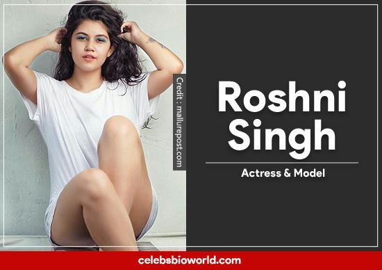 Roshni singh actress Biography, age, Family, Boyfriend, Movies, Net Worth & More